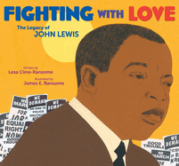 Fighting with Love: The Legacy of John Lewis