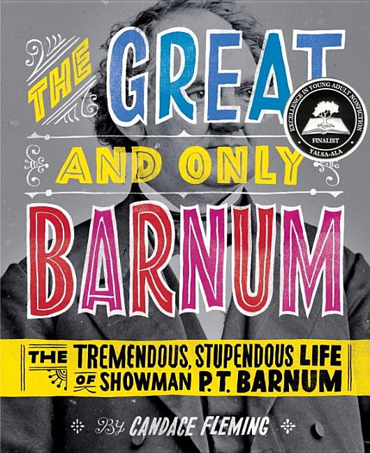 The Great and Only Barnum: The Tremendous, Stupendous Life of Showman P.T. Barnum