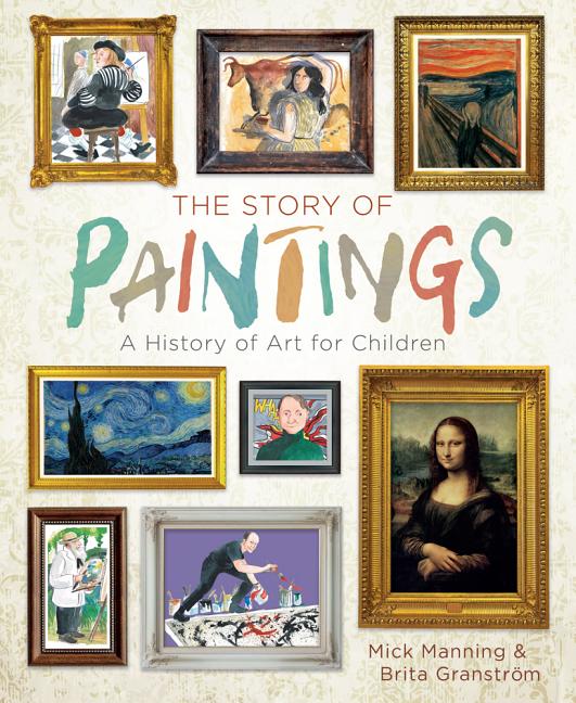 Story of Paintings, The: A History of Art for Children