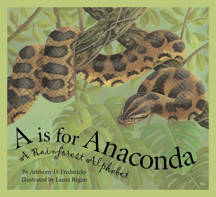 Teachingbooks A Is For Anaconda A Rainforest Alphabet