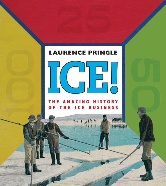 Ice!: The Amazing History of the Ice Business