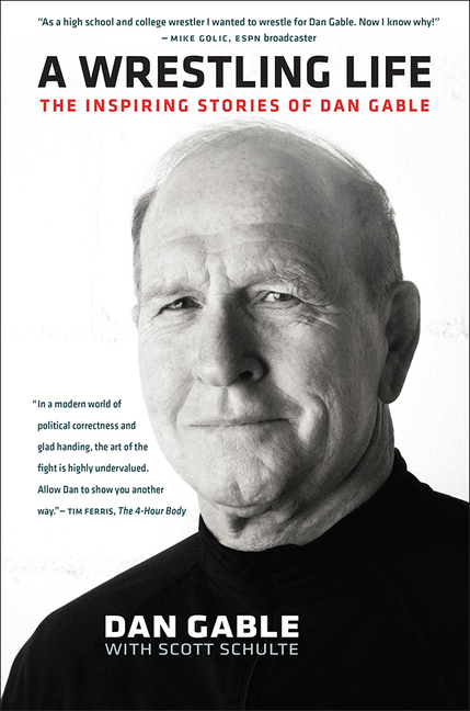 Wrestling Life: The Inspiring Stories of Dan Gable