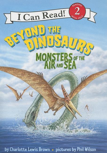 Beyond the Dinosaurs: Monsters of the Air and Sea