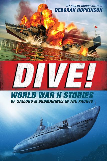 Dive!: World War II Stories of Sailors & Submarines in the Pacific