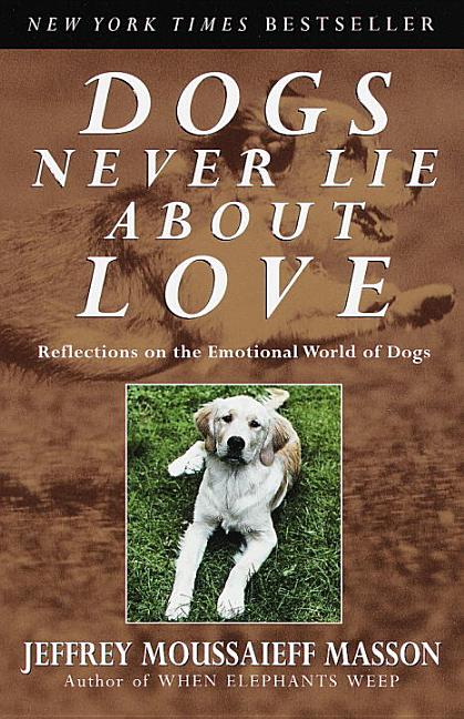 Dogs Never Lie about Love: Reflections on the Emotional World of Dogs