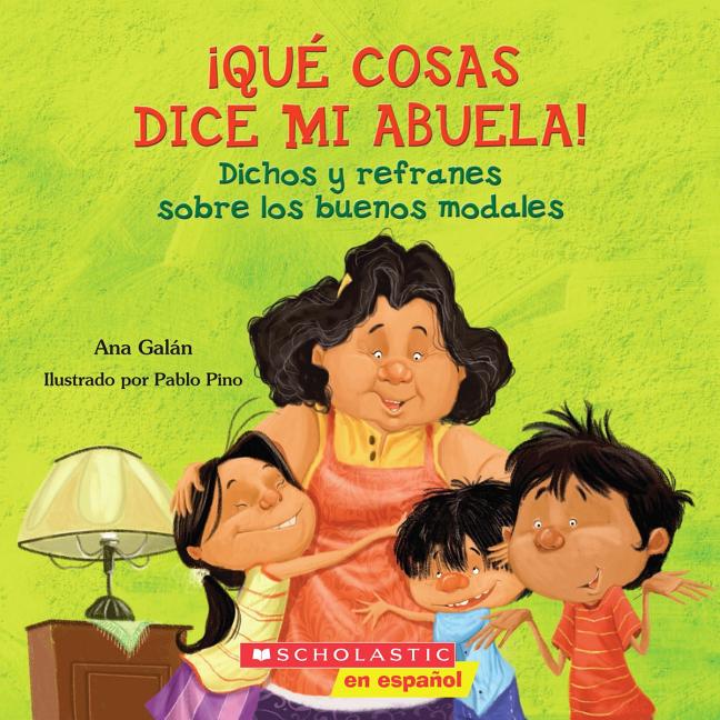 ¡Qué cosas dice mi abuela!: Dichos y refranes sobre los buenos modales