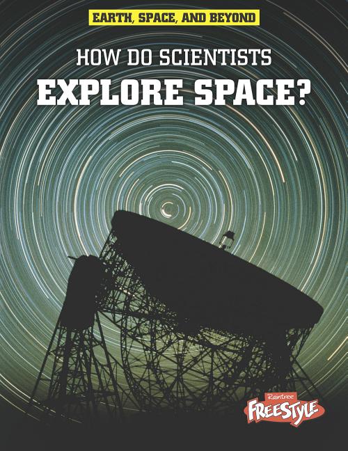 How Do Scientists Explore Space?