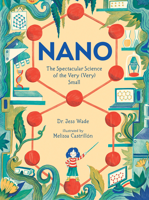 Nano: The Spectacular Science of the Very (Very) Small