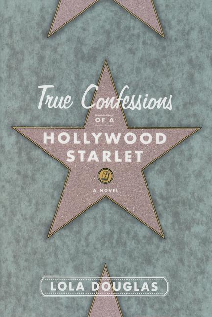 True Confessions of a Hollywood Starlet