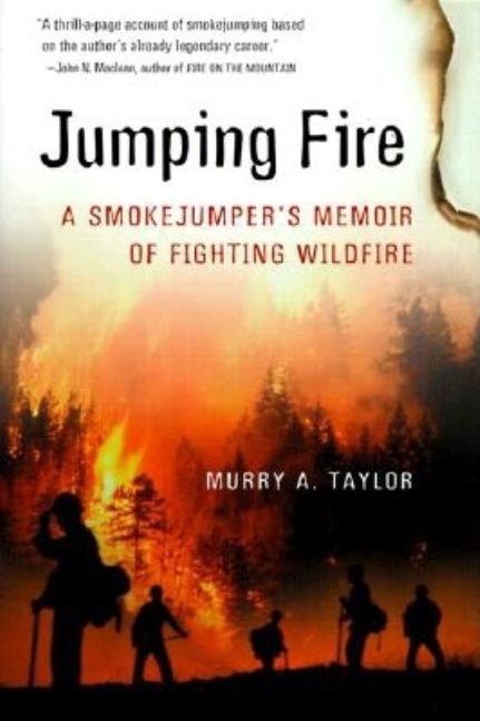 Jumping Fire: A Smokejumper's Memoir of Fighting Wildfire in the West