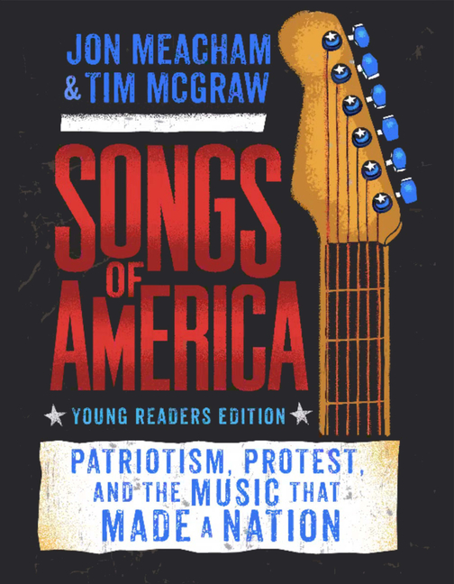 Songs of America (Adapted for Young Readers): Patriotism, Protest, and the Music That Made a Nation