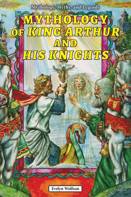 Mythology of King Arthur and His Knights