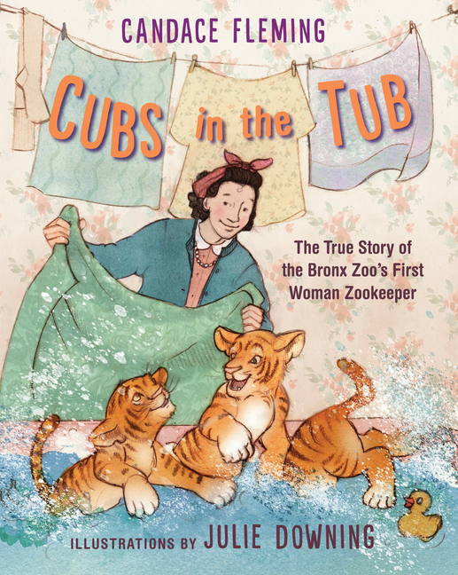 Cubs in the Tub: The True Story of the Bronx Zoo's First Woman Zookeeper