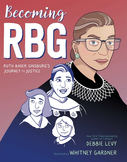 Becoming RBG: Ruth Bader Ginsburg's Journey to Justice