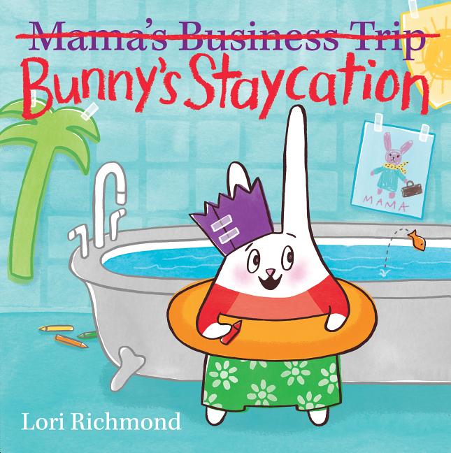 Bunny's Staycation (Mama's Business Trip)