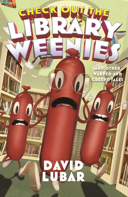 Check Out the Library Weenies: And Other Warped and Creepy Tales