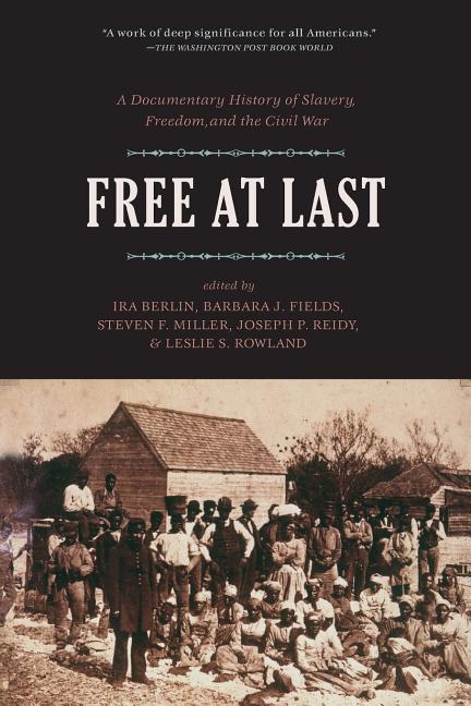 Free at Last: A Documentary History of Slavery, Freedom and the Civil War