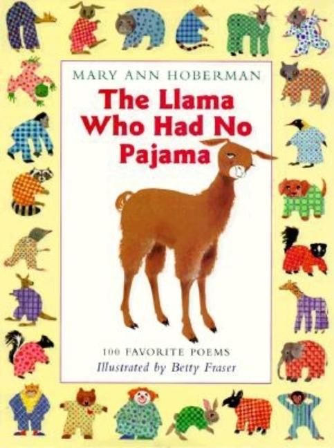 The Llama Who Had No Pajama: 100 Favorite Poems