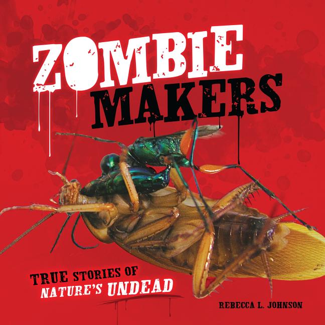 Zombie Makers: True Stories of Nature's Undead