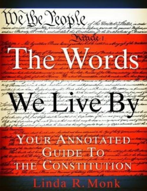 The Words We Live by: Your Annotated Guide to the Constitution