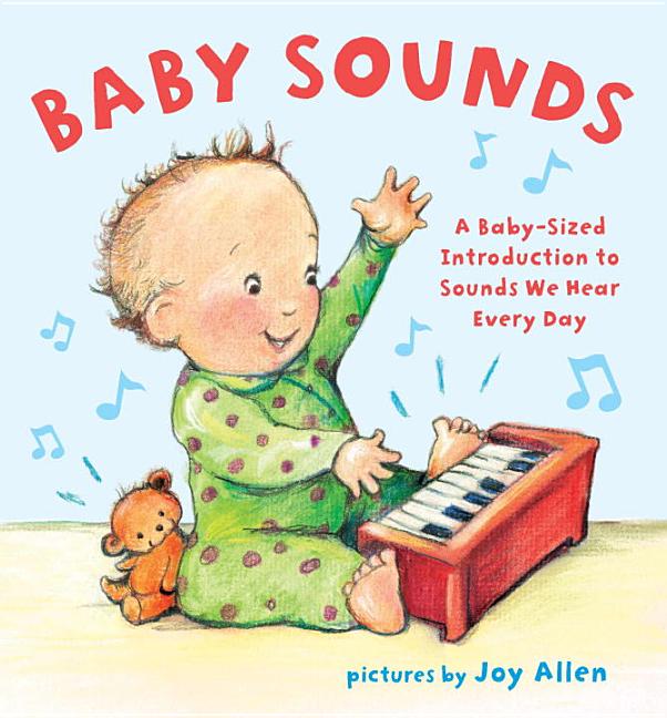 Baby Sounds: A Baby-Sized Introduction to Sounds We Hear Every Day