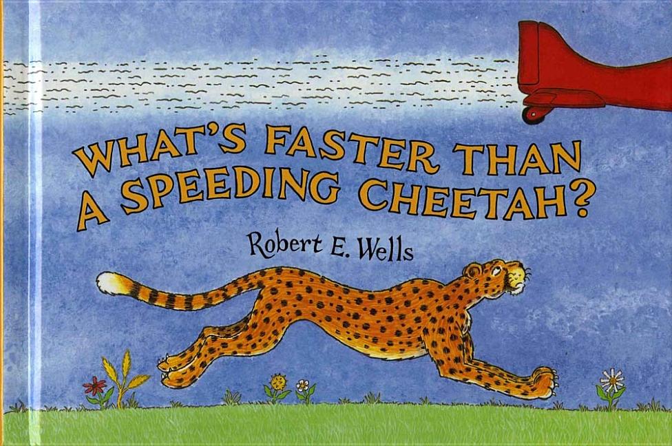 What's Faster Than a Speeding Cheetah?