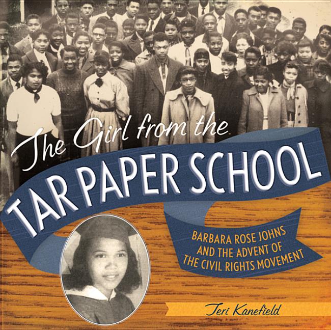 The Girl from the Tar Paper School: Barbara Rose Johns and the Advent of the Civil Rights Movement