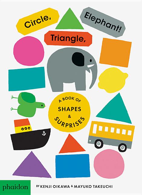 Circle, Triangle, Elephant: A Book of Shapes and Surprises