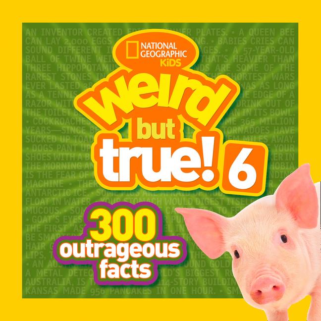 Weird But True! 6: 300 Outrageous Facts