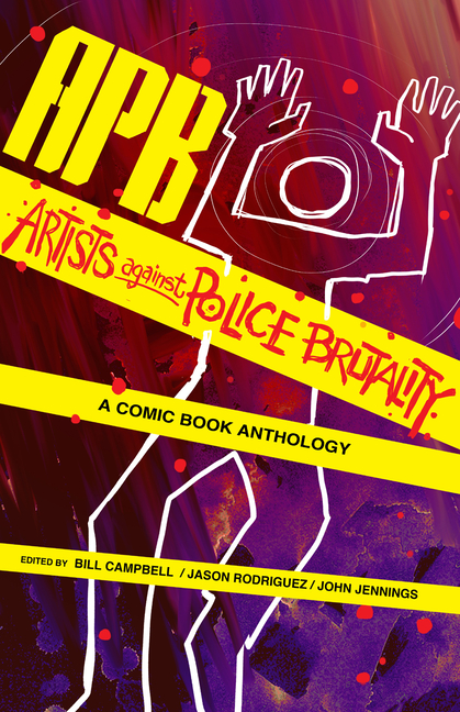 APB: Artists Against Police Brutality: A Comic Book Anthology