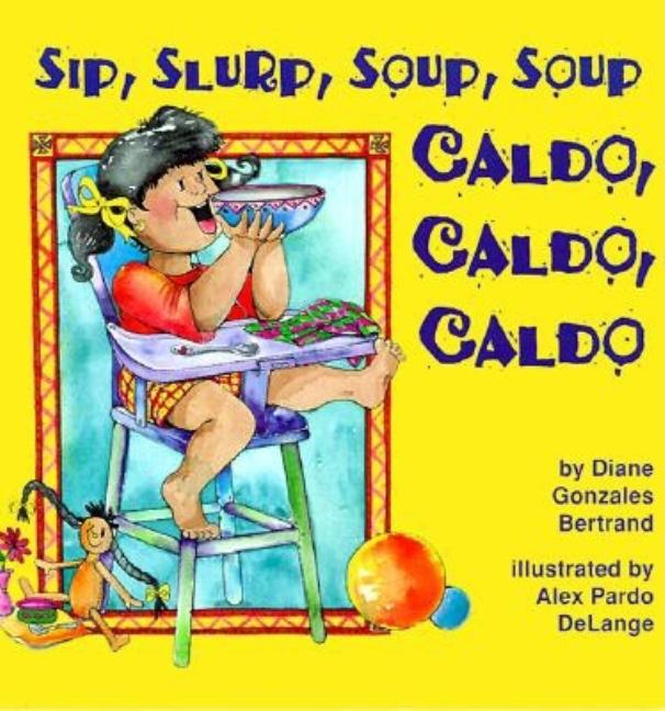 Sip, Slurp, Soup, Soup / Caldo, caldo, caldo