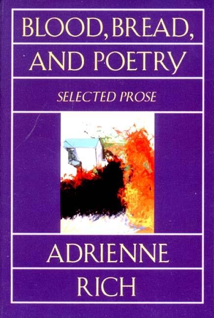 Blood, Bread, and Poetry: Selected Prose, 1979-1985