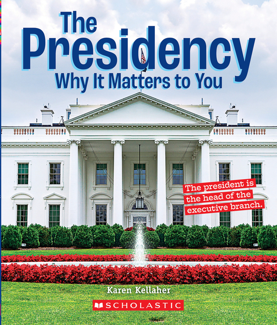 Presidency, The: Why It Matters to You