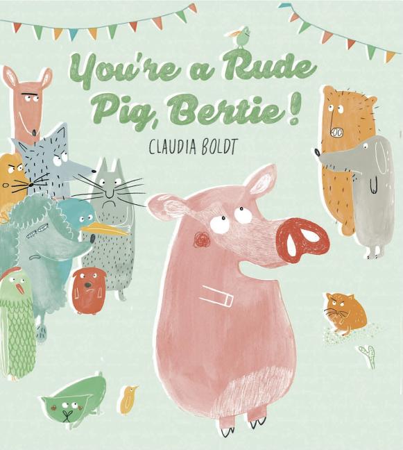 You're a Rude Pig, Bertie