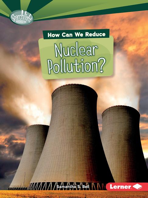 How Can We Reduce Nuclear Pollution?