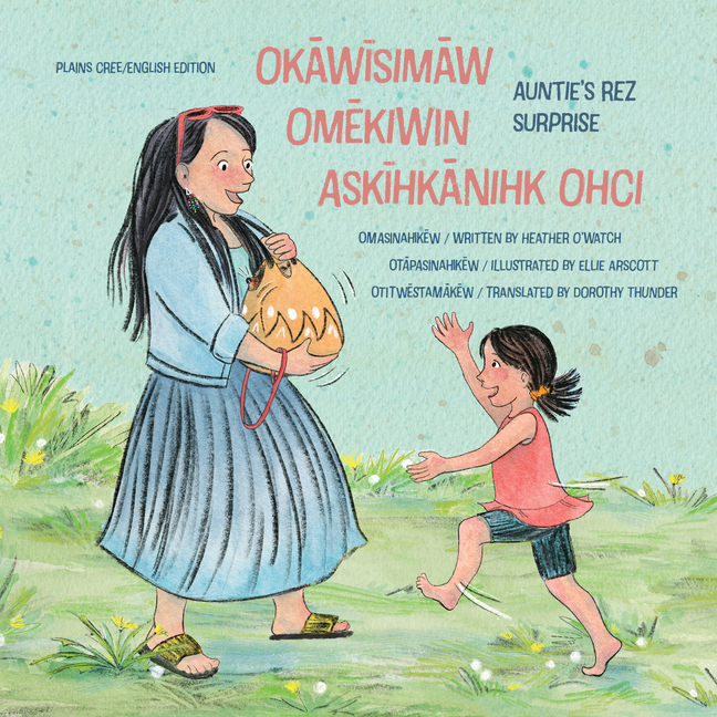 Okāwīsimāw Omēkiwin Askīhkānihk Ohci / Auntie's Rez Surprise