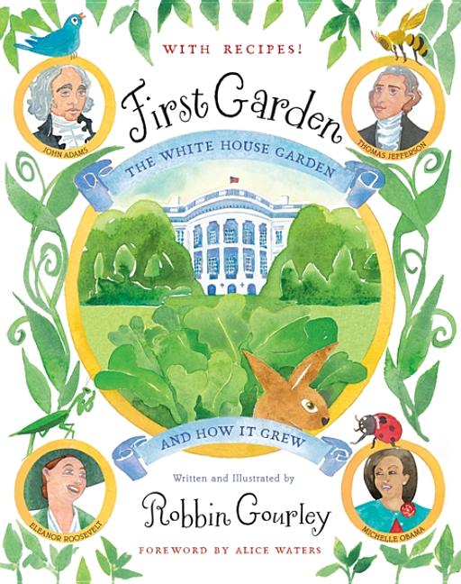 First Garden: The White House Garden and How It Grew