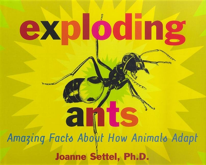 Exploding Ants: Amazing Facts about How Animals Adapt