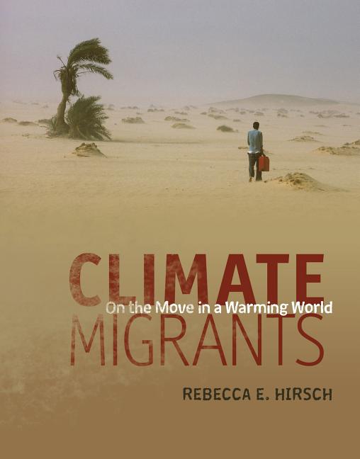 Climate Migrants: On the Move in a Warming World