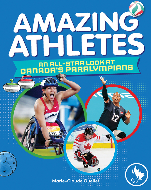 Amazing Athletes: An All-Star Look at Canada's Paralympians