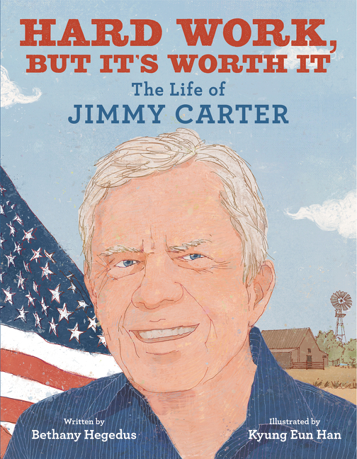 Hard Work, But It's Worth It: The Life of Jimmy Carter